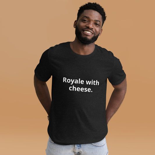 Royale cheese Unisex t-shirt