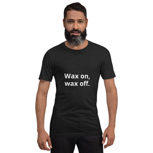 Wax on Unisex t-shirt