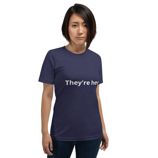 They're here Unisex t-shirt