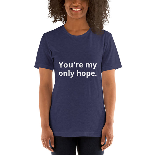 Only hope Unisex t-shirt
